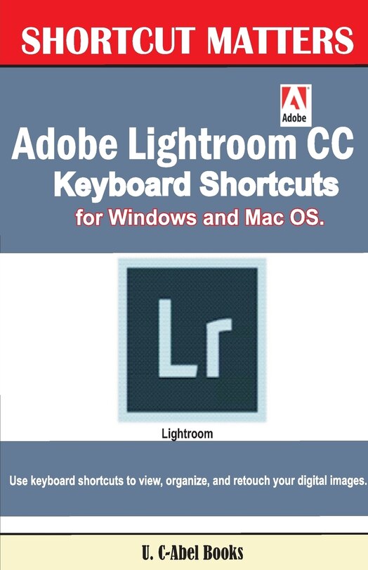 Front cover_Adobe Lightroom CC Keyboard Shortcuts for Windows and Mac OS