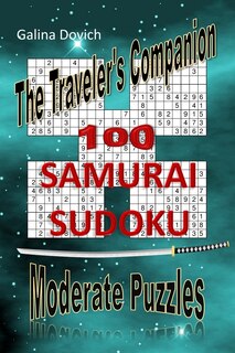 The Traveler's Companion: 100 SAMURAI SUDOKU Moderate Puzzles