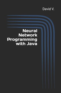 Front cover_Neural Network Programming with Java