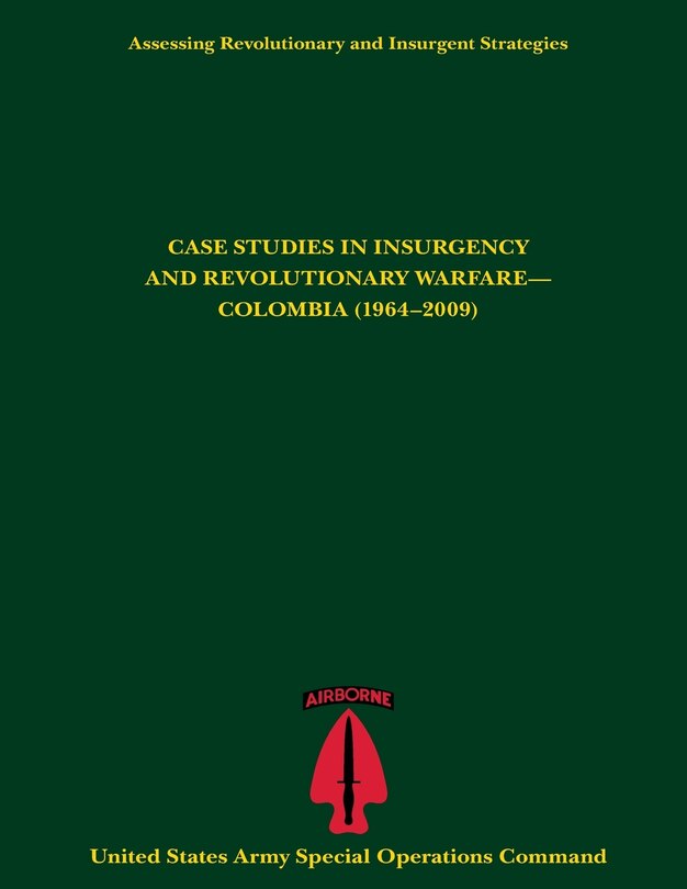 Couverture_Assessing Revolutionary and Insurgent Strategies CASE STUDIES IN INSURGENCY AND REVOLUTIONARY WARFARE- COLOMBIA (1964-2009)
