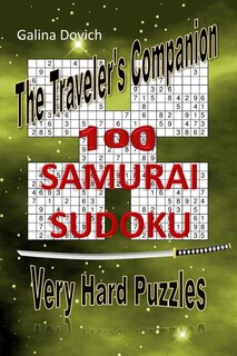 The Traveler's Companion: 100 SAMURAI SUDOKU Very Hard Puzzles