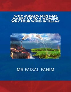 Front cover_WHY MUSLIM MEN CAN MARRY UP TO 4 WOMEN? Why Four Wives In Islam?