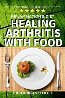 Inflammation & Diet: Healing Arthritis with Food