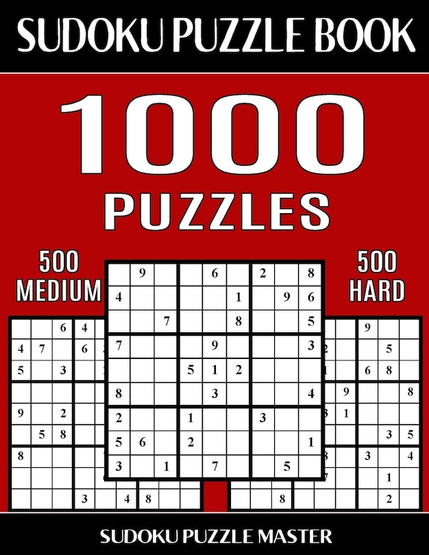 Sudoku Puzzle Book 1,000 Puzzles, 500 Medium and 500 Hard: Two Levels Of Sudoku Puzzles In This Jumbo Size Book