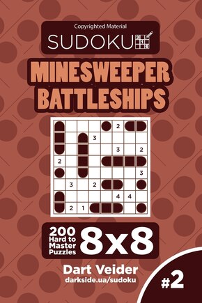 Sudoku Minesweeper Battleships - 200 Hard to Master Puzzles 8x8 (Volume 2)