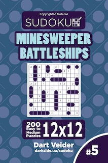 Couverture_Sudoku Minesweeper Battleships - 200 Easy to Medium Puzzles 12x12 (Volume 5)
