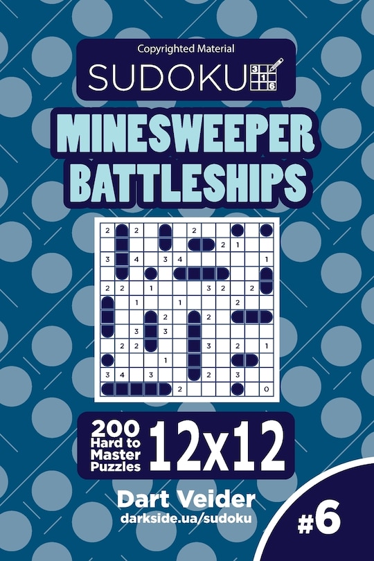 Couverture_Sudoku Minesweeper Battleships - 200 Hard to Master Puzzles 12x12 (Volume 6)
