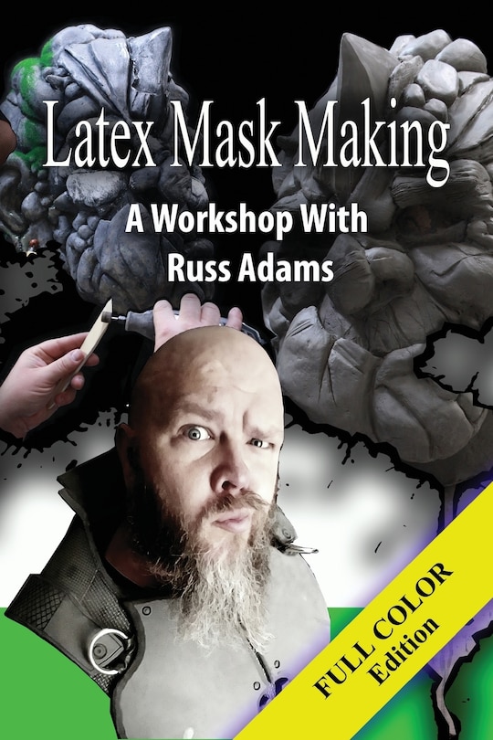 Latex Mask Making (Color Version): A Workshop with Russ Adams