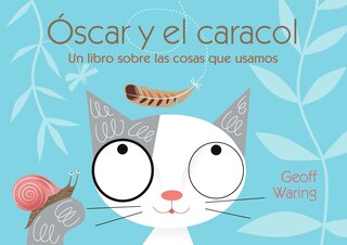 Óscar Y El Caracol: Un Libro Sobre Las Cosas Que Usamos