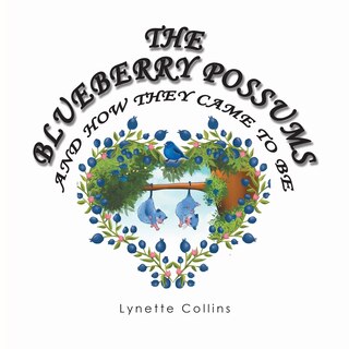 Front cover_The Blueberry Possums and How They Came to Be