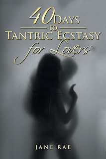 Front cover_40 Days to Tantric Ecstasy for Lovers
