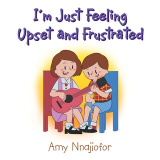 Front cover_I'm Just Feeling Upset and Frustrated