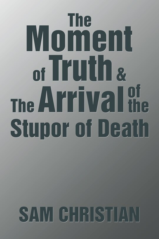Front cover_The Moment of Truth & the Arrival of the Stupor of Death