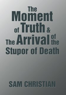 Front cover_The Moment of Truth & the Arrival of the Stupor of Death