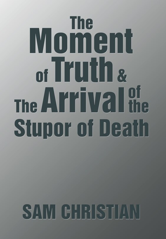 Front cover_The Moment of Truth & the Arrival of the Stupor of Death