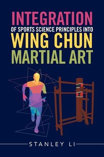 Front cover_Integration of Sports Science Principles into Wing Chun Martial Art