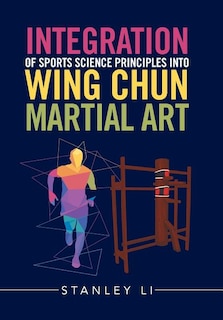 Front cover_Integration of Sports Science Principles into Wing Chun Martial Art