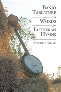 Couverture_Banjo Tablature and Words for Lutheran Hymns