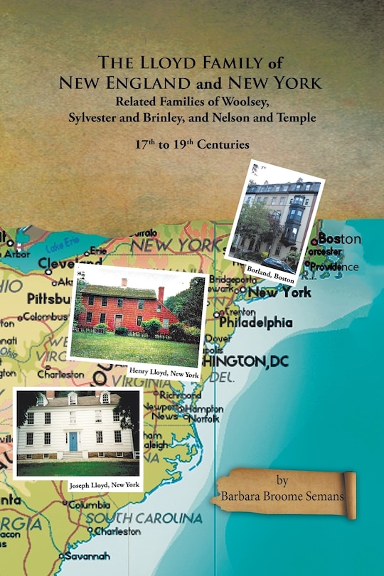 Front cover_The Lloyd Family of New England and New York, and Related Families of Woolsey, Sylvester and Brinley, and Nelson and Temple 17Th to 19Th Centuries
