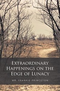 Front cover_Extraordinary Happenings on the Edge of Lunacy