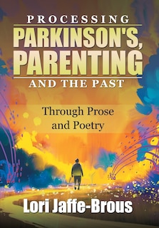 Front cover_Processing Parkinson's, Parenting and the Past