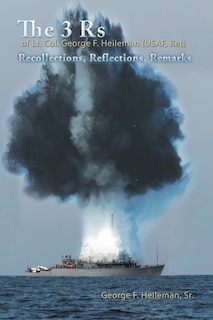 Front cover_The 3 Rs of Lt. Col. George F. Heileman (USAF, Ret)