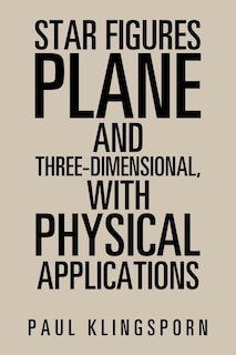 Front cover_Star Figures Plane and Three-Dimensional with Physical Applications