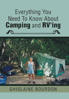 Front cover_Everything You Need to Know About Camping and RV'ing