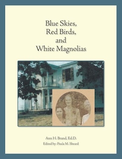Front cover_Blue Skies, Red Birds, and White Magnolias
