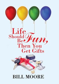 Front cover_Life Should Be Fun, Then You Get Gifts