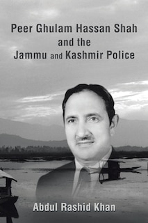 Front cover_Peer Ghulam Hassan Shah and the Jammu and Kashmir Police