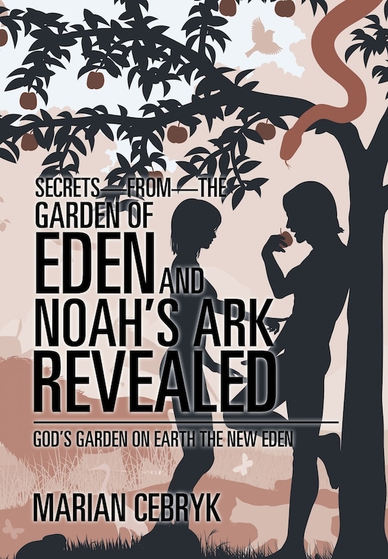 Front cover_Secrets-from-the Garden of Eden and Noah's Ark Revealed