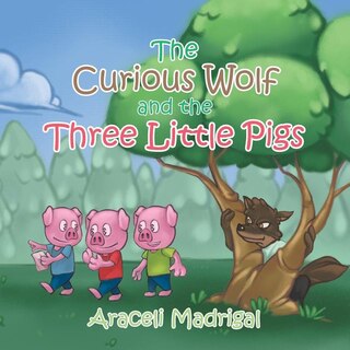 Front cover_The Curious Wolf and the Three Little Pigs