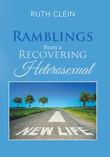 Front cover_Ramblings from a Recovering Heterosexual
