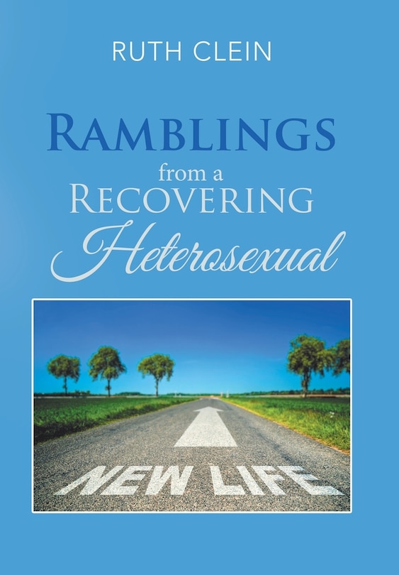 Front cover_Ramblings from a Recovering Heterosexual
