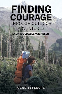 Front cover_Finding Courage Through Outdoor Adventures