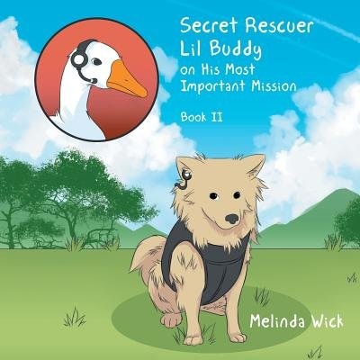 Front cover_Secret Rescuer  Lil Buddy on His Most Important Mission