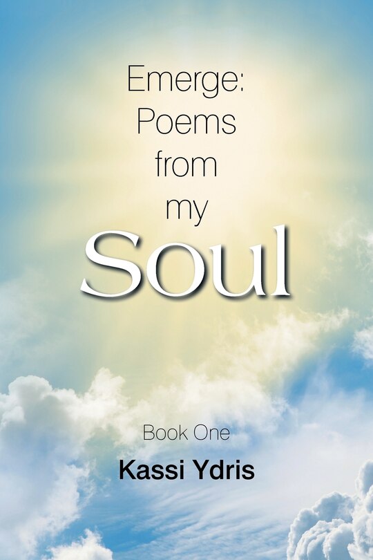 Emerge: Poems from My Soul: Book One