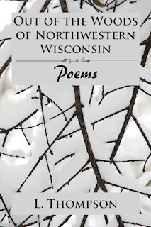 Front cover_Out of the Woods of Northwestern Wisconsin
