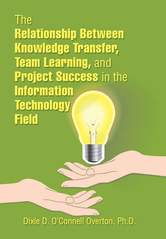 Couverture_The Relationship Between Knowledge Transfer, Team Learning, and Project Success in the Information Technology Field