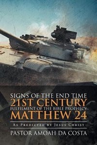 Couverture_Signs of the End Time 21st Century Fulfilment of the Bible Prophecy Matthew 24