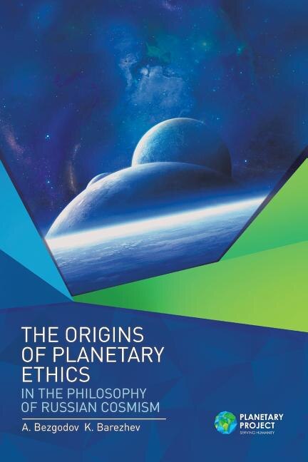 Front cover_The Origins of Planetary Ethics in the Philosophy of Russian Cosmism