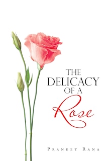 Front cover_The Delicacy Of A Rose