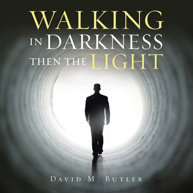 Front cover_Walking In Darkness Then The Light