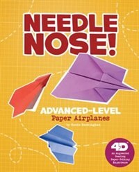 Front cover_Needle Nose! Advanced-Level Paper Airplanes