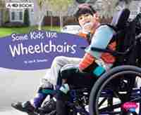 Some Kids Use Wheelchairs: A 4D Book de Lola M. Schaefer