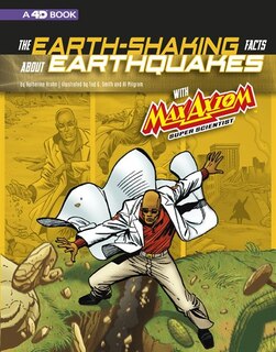 Front cover_The Earth-Shaking Facts about Earthquakes with Max Axiom, Super Scientist