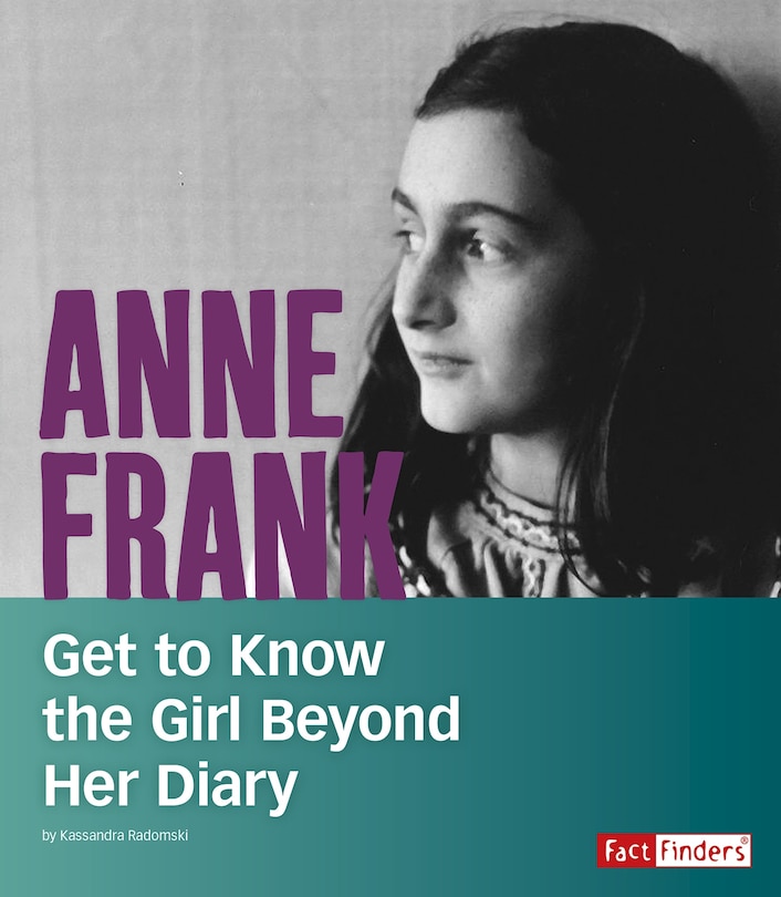 Anne Frank: Get to Know the Girl Beyond Her Diary