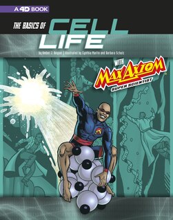 Front cover_The Basics of Cell Life with Max Axiom, Super Scientist