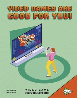 Front cover_Video Games Are Good For You!